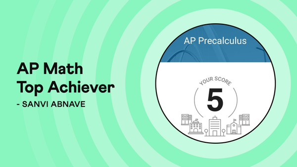 5/5 in AP Precalculus and 4/5 in AP Calculus BC: Sanvi Abnave’s Journey